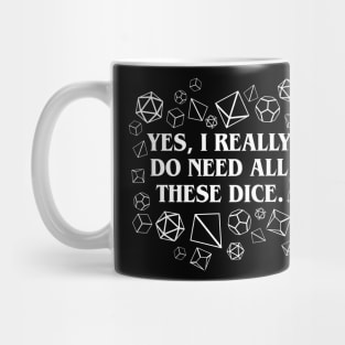 I Really Need All These Dice TRPG Tabletop RPG Gaming Addict Mug